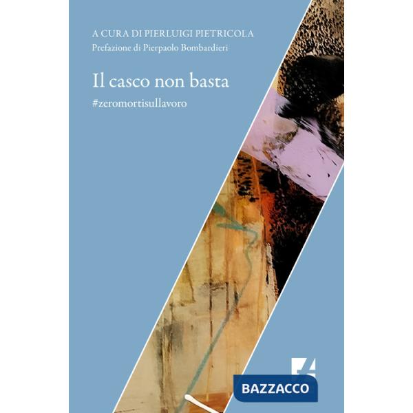 Casco non basta. zeromortisullavoro (Il)