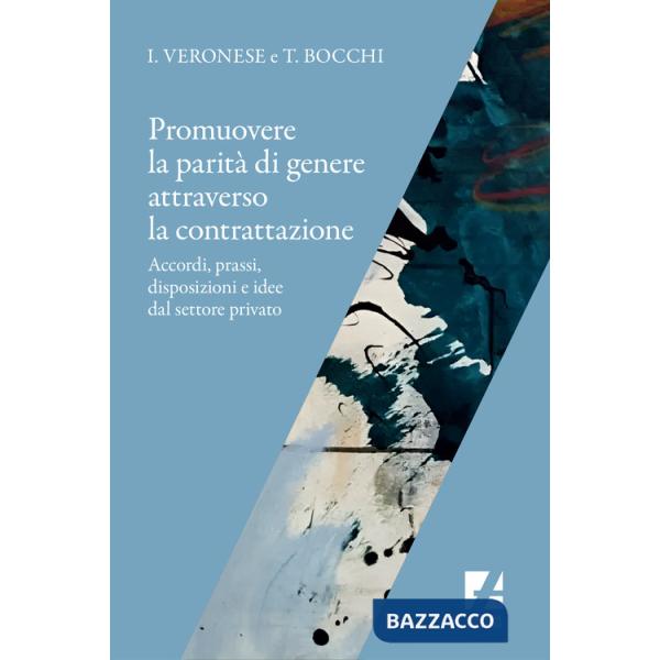 Promuovere la parità di genere attraverso la contrattazione. Accordi, prassi, disposizioni e idee dal settore privato