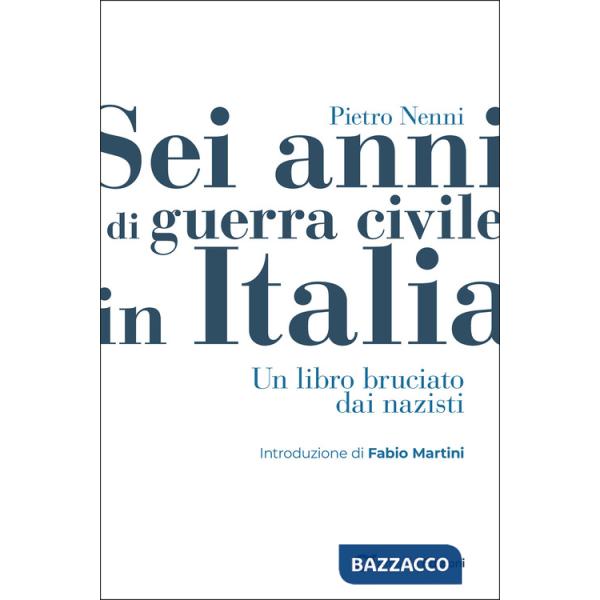 Sei anni di guerra civile in Italia. Un libro bruciato dai nazisti