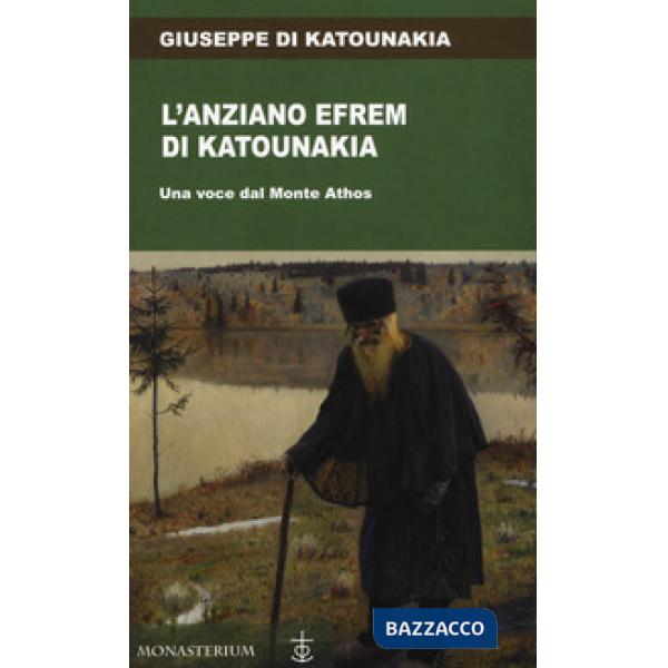 Anziano Efrem di Katounakia. Una voce dal Monte Athos (L')