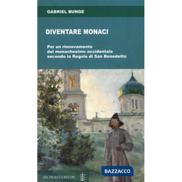 Diventare monaci. Per un rinnovamento del monachesimo occidentale secondo la reg