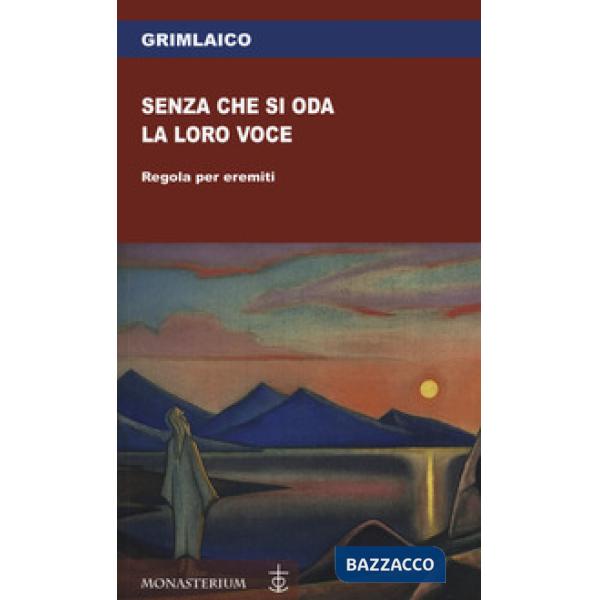 Senza che si oda la loro voce. Regola per eremiti