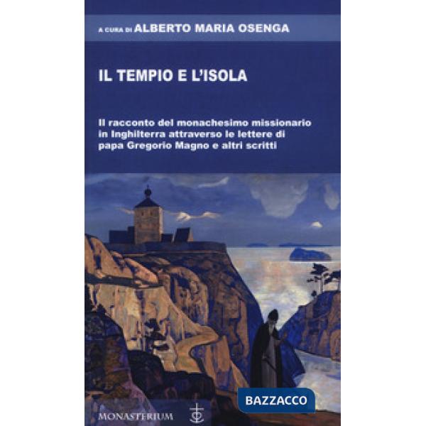 Tempio e l'isola. Il racconto del monachesimo missionario in Inghilterra attraverso le lettere di papa Gregorio Magno e altri sc