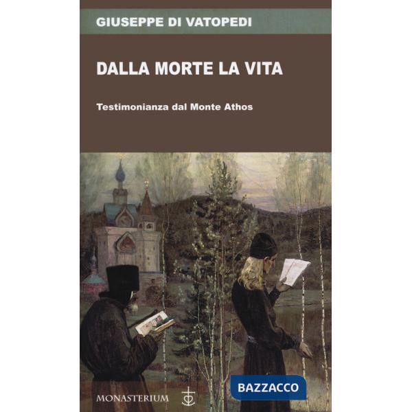 Dalla morte la vita. Testimonianza dal Monte Athos