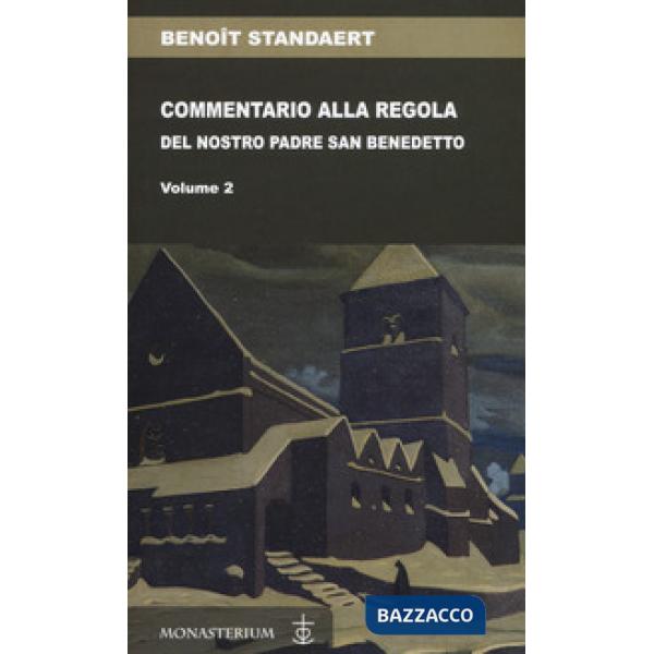 Commentario alla regola del nostro padre san Benedetto. Vol. 2