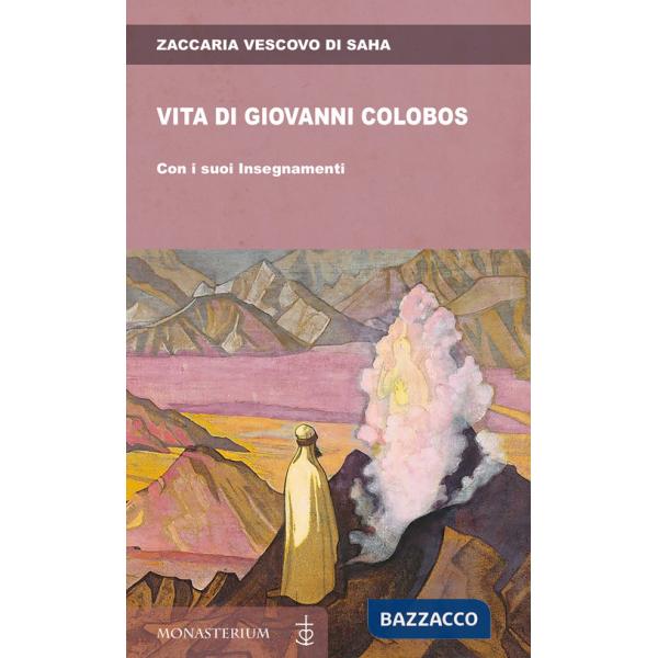 Vita di Giovanni Colobos. Con i suoi insegnamenti