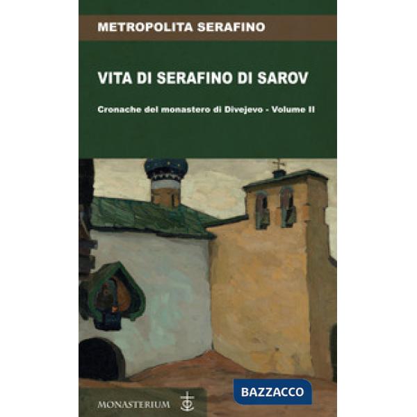 Vita di Serafino di Sarov. Cronache del monastero di Divéyvo. Vol. 2