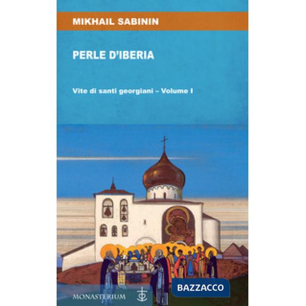 Perle d'Iberia. Vol. 1: Vite di santi georgiani