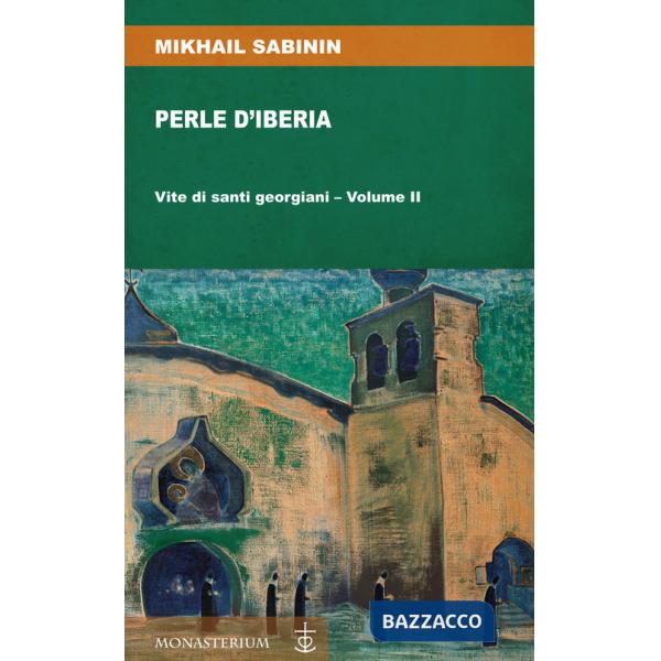 Perle d'Iberia. Vol. 2: Vite di santi georgiani
