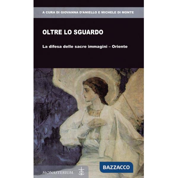 Oltre lo sguardo. La difesa delle sacre immagini-Oriente