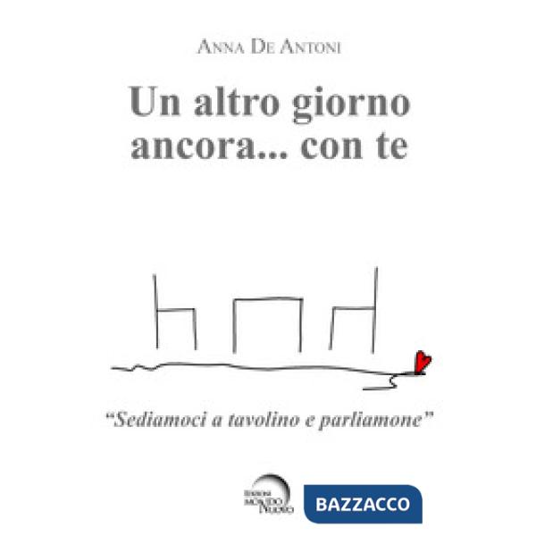 Altro giorno ancora... con te. «Sediamoci a tavolino e parliamone» (Un)