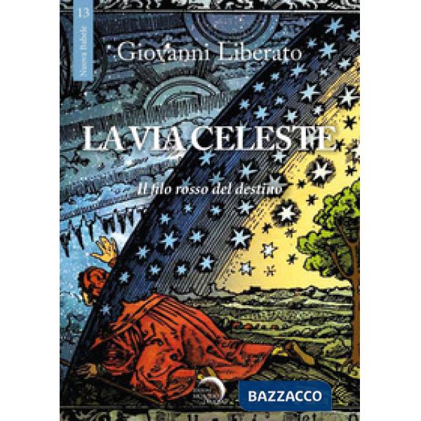 Via celeste. Il filo rosso del destino (La)
