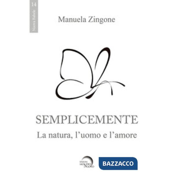 Semplicemente. La natura, l'uomo, l'amore