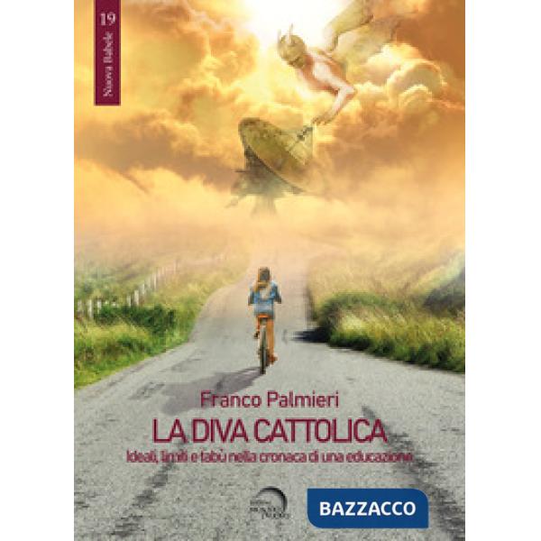 Diva cattolica. Ideali, limiti e tabù nella cronaca di una educazione (La)