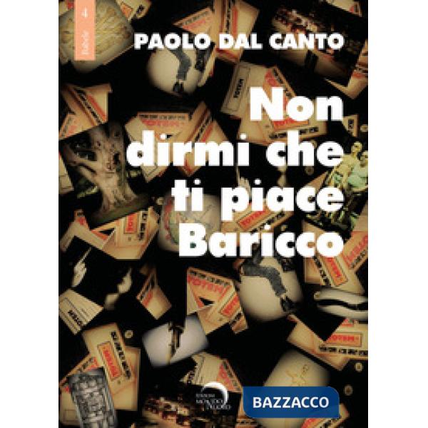 Non dirmi che ti piace Baricco. Storie, storielle e storiacce dalla penna di Dal Canto