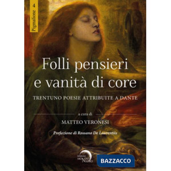 Folli pensieri e vanità di core. Trentuno poesie attribuite a Dante