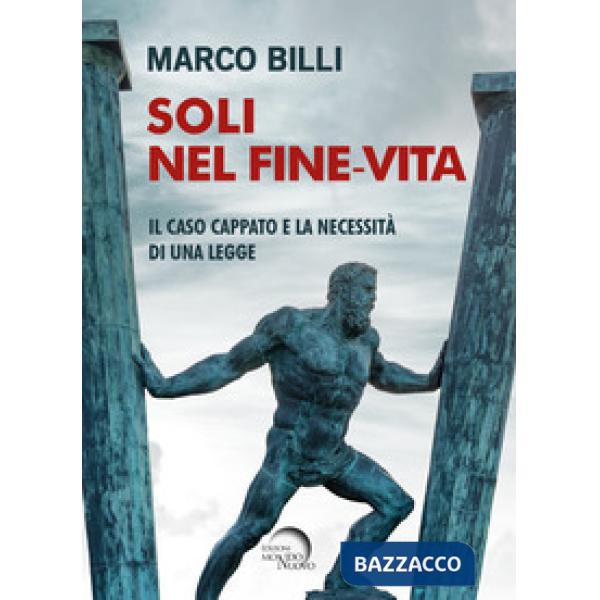 Soli nel fine-vita. Il caso Cappato e la necessità di una legge