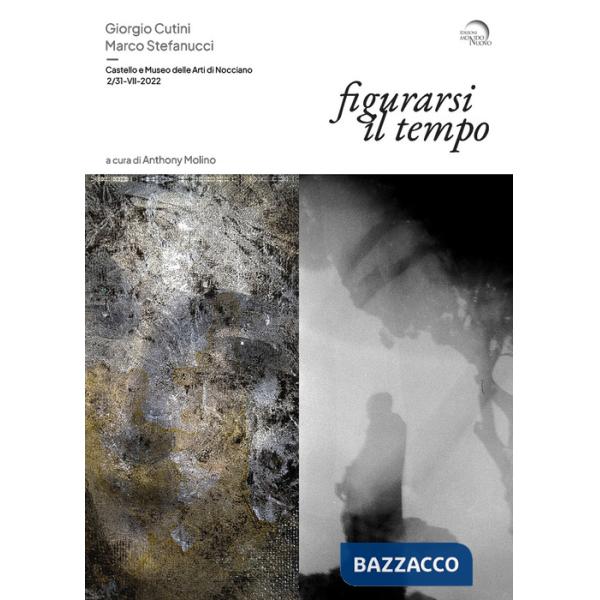 Figurarsi il tempo. Giorgio Cutini. Marco Stefanucci. Ediz. a colori
