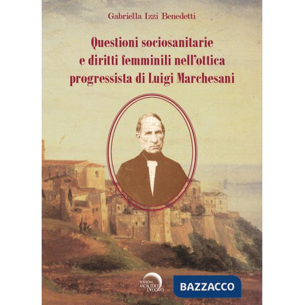 Questioni sociosanitarie e diritti femminili nell'ottica progressista di Luigi Marchesani
