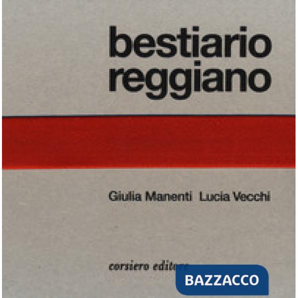 Bestiario reggiano. Ediz. illustrata