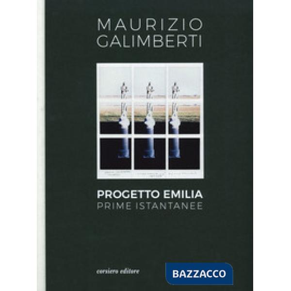 Progetto Emilia. Prime istantanee. Catalogo della mostra (10 aprile-9 giugno 2019). Ediz. a colori