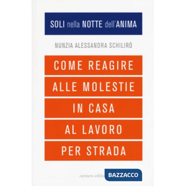 Soli nella notte dell'anima. Come reagire alle molestie in casa, al lavoro, per strada
