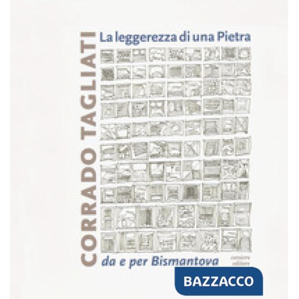 Leggerezza di una pietra. Da e per Bismantova. Ediz. a colori (La)