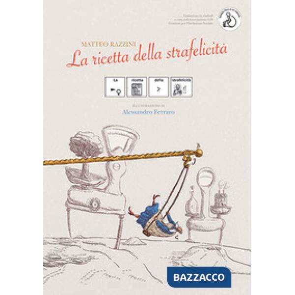 Ricetta della strafelicità. Ediz. CAA (La)