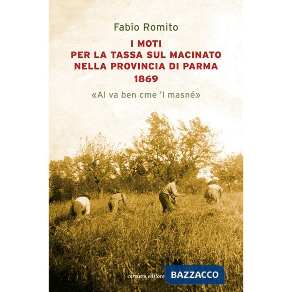 Moti per la tassa sul macinato nella provincia di Parma 1869. «Al va ben cme 'l masné» (I)