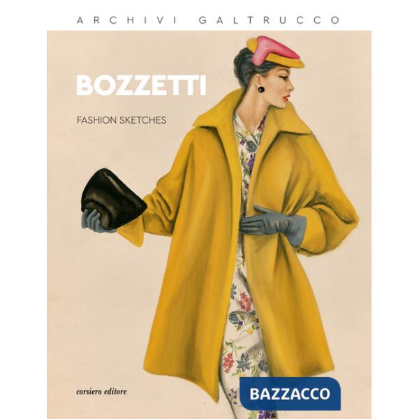 Archivi Galtrucco. Bozzetti. Fashion sketches. Ediz. italiana e inglese