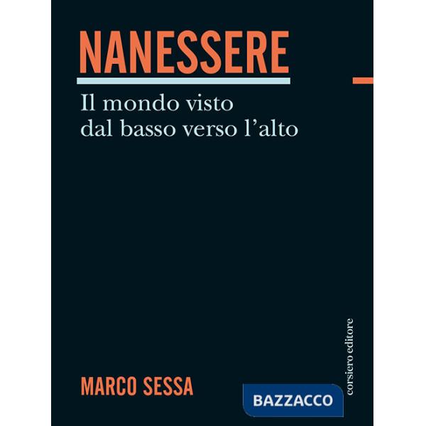 Nanessere. Il mondo visto dal basso verso l'alto
