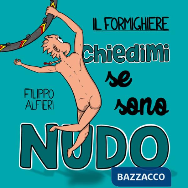 Formighiere. Chiedimi se sono nudo (Il)