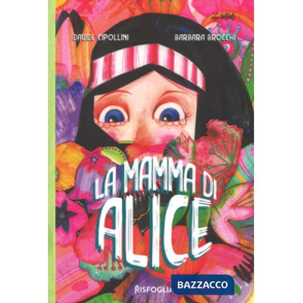 Mamma di Alice. Ediz. a colori (La)