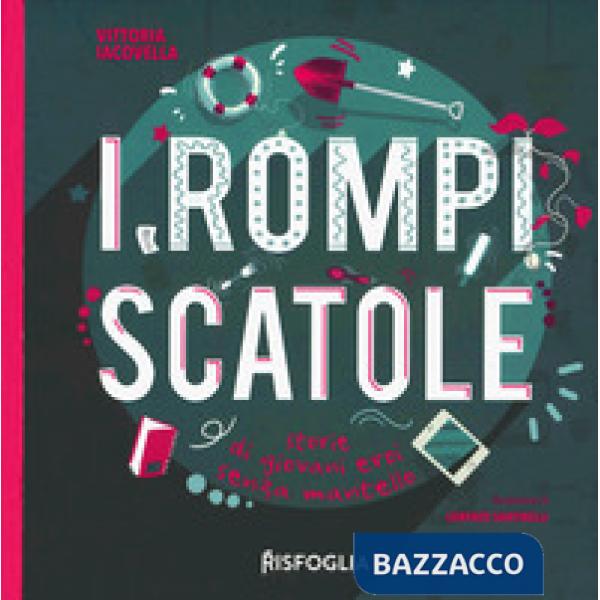 Rompiscatole. Storie di giovani eroi senza mantello (I)