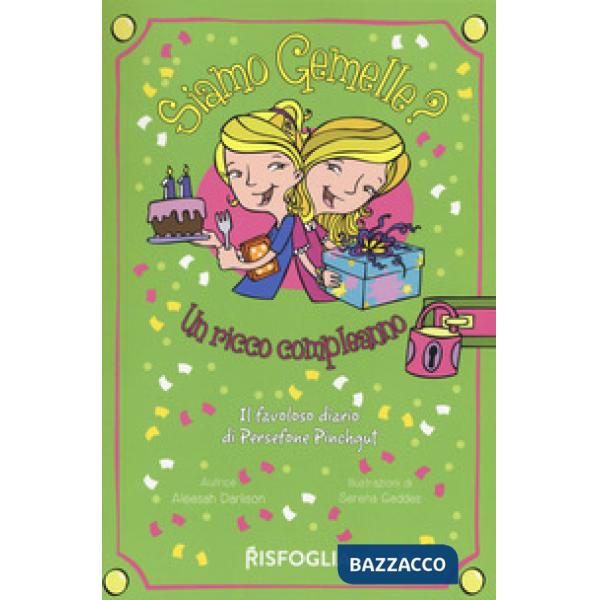 Ricco compleanno. Siamo gemelle? Il favoloso diario di Persephone Pinchgut (Un). Vol. 4