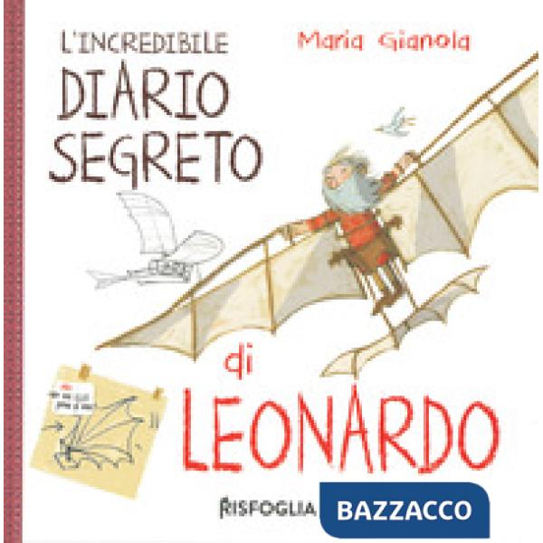 Incredibile diario segreto di Leonardo. I geniacci. Ediz. a colori (L')