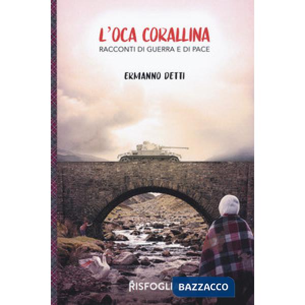 Oca corallina. Racconti di guerra e di pace (L')