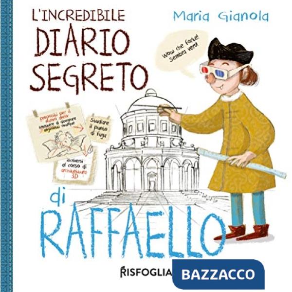Incredibile diario segreto di Raffaello. I geniacci. Ediz. a colori (L')
