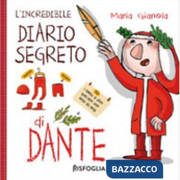 Incredibile diario segreto di Dante. Ediz. a colori (L')