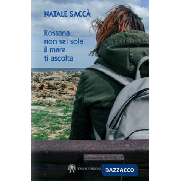 Rossana non sei sola. Il mare ti ascolta