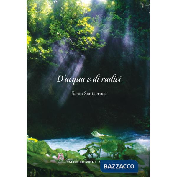 D'acqua e di radici