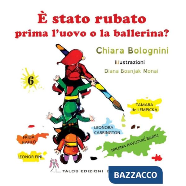 È stato rubato prima l'uovo o la ballerina? Ediz. a colori