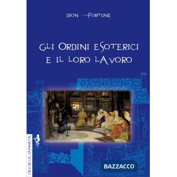 Ordini esoterici e il loro lavoro (Gli)