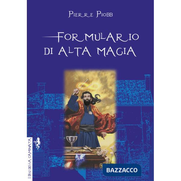 Formulario di alta magia. Tratto da antichi libri
