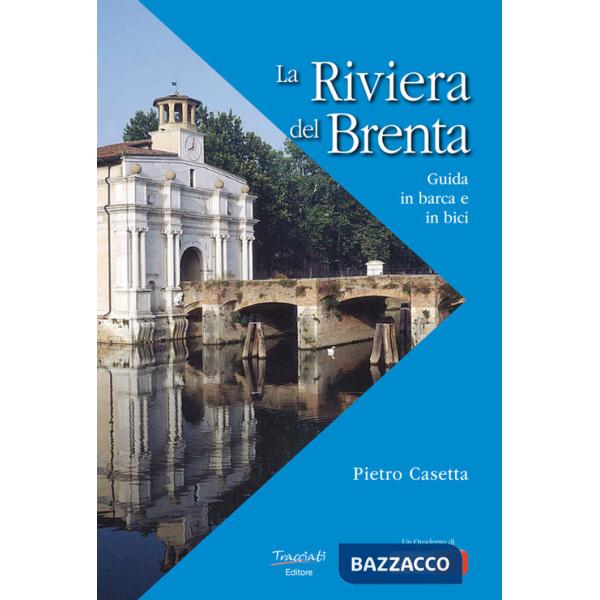 Riviera del Brenta. Guida in barca e in bici (La)