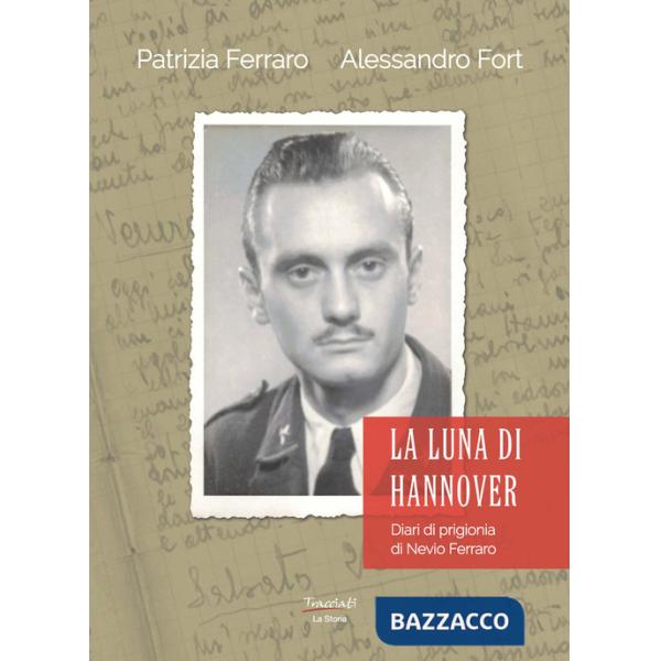Luna di Hannover. Diari di prigionia di Nevio Ferraro (La)