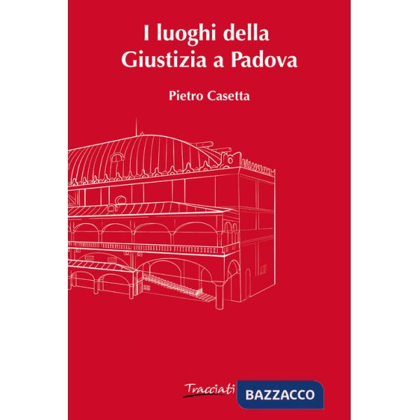 Luoghi della Giustizia a Padova (I)