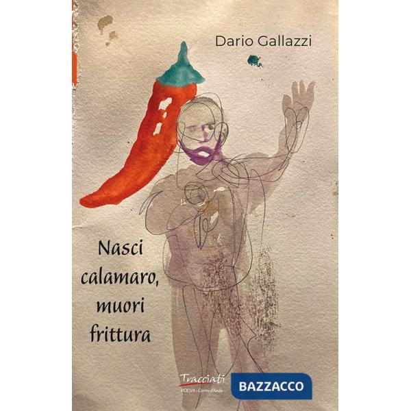 Nasci calamaro, muori frittura