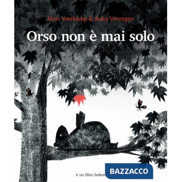 Orso non è mai solo. Ediz. illustrata