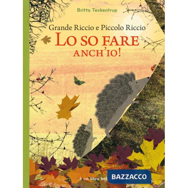 Grande riccio e piccolo riccio. Lo so fare anch'io! Ediz. illustrata